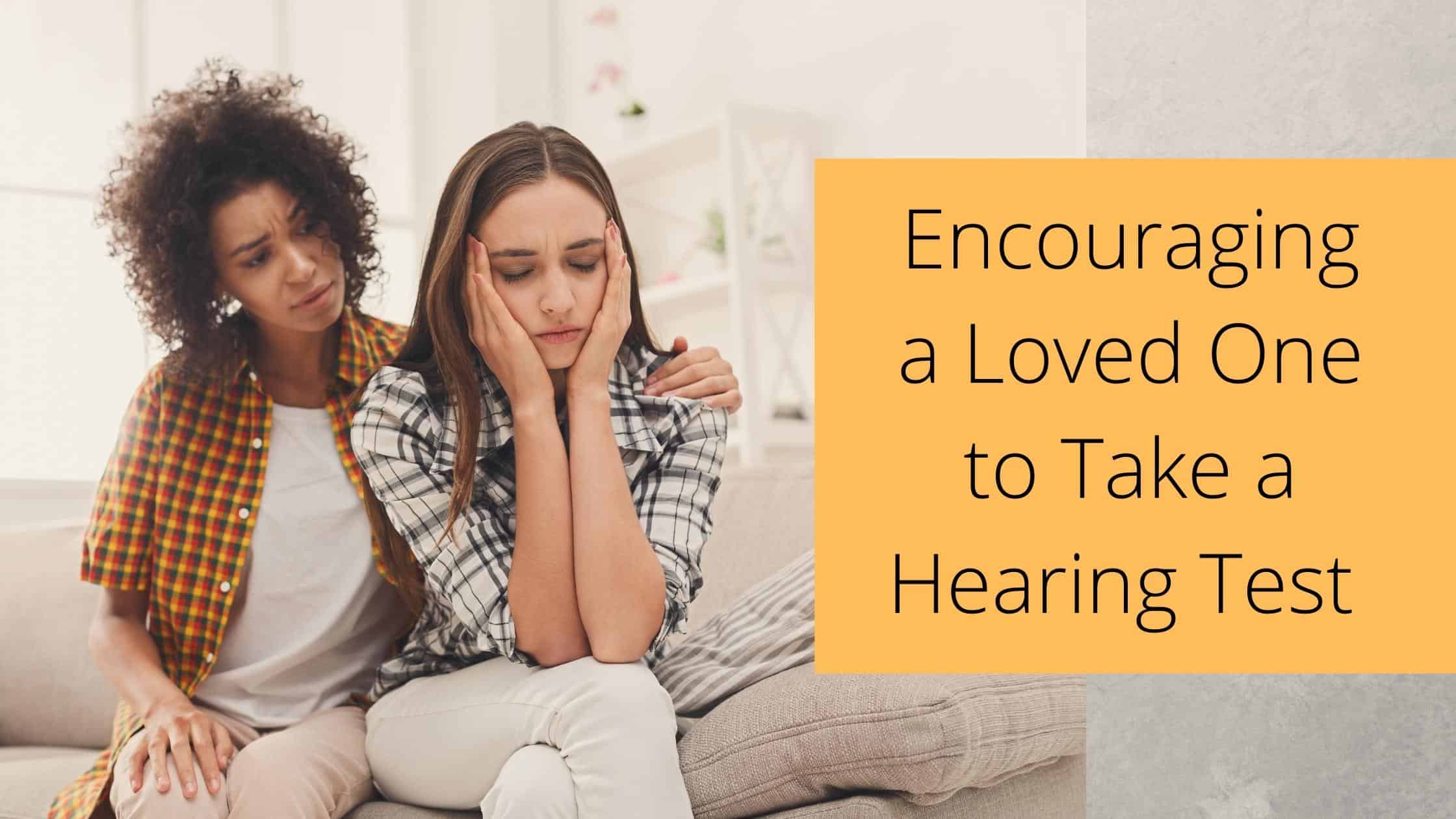 Encouraging a Loved One to Take a Hearing Test